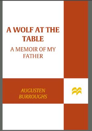 [A Wolf at the Table 01] • A Memoir of My Father